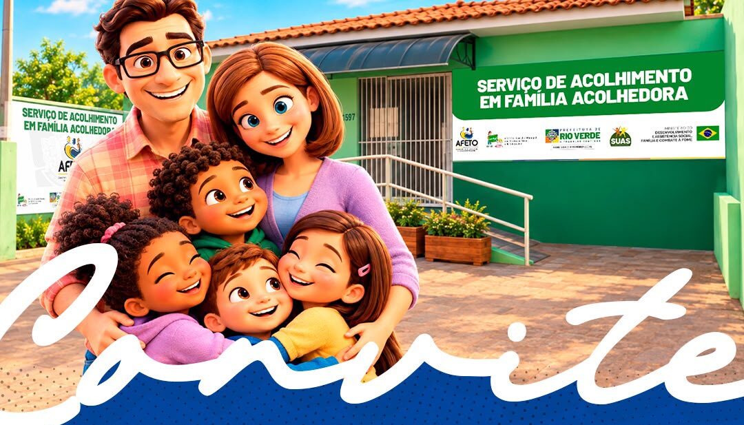 Prefeitura de Rio Verde inaugura Serviço de Acolhimento em Família Acolhedora – AFETO